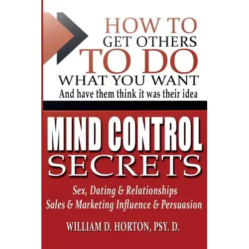 Secret Mind Control: How To Get others To Do What You Want