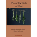How to Dry Herbs at Home: Great Guide on Drying Herbs At Home