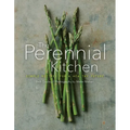 The Perennial Kitchen: Simple Recipes for a Healthy Future