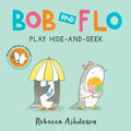 Bob and Flo Play Hide-And-Seek Board Book