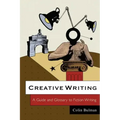 Creative Writing: A Guide and Glossary to Fiction Writing