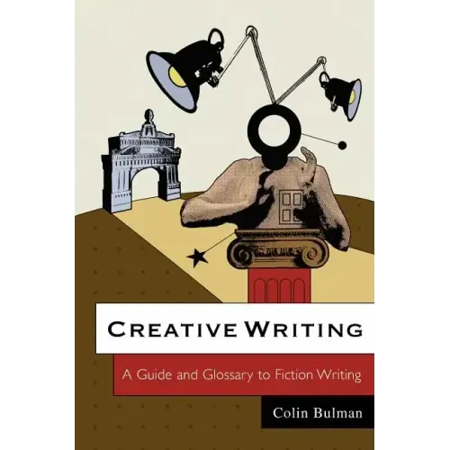 Creative Writing: A Guide and Glossary to Fiction Writing