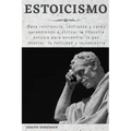 Estoicismo: Gane resiliencia, confianza y calma Aprenda a utilizar la filosofía estoica para encontrar la paz interior, la felicidad y la sabiduría