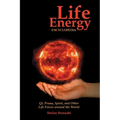 Life Energy Encyclopedia: Qi, Prana, Spirit, and Other Life Forces around the World