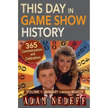 This Day in Game Show History- 365 Commemorations and Celebrations, Vol. 1: January Through March