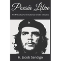 Poesía Libre: The First Duty of a Revolutionary Is to Be Educated.