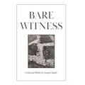 Bare Witness: Collected Works
