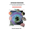 African Medicine: A Complete Guide To Yoruba Healing Science and African Herbal Remedies