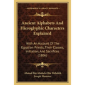Ancient Alphabets And Hieroglyphic Characters Explained: With An Account Of The Egyptian Priests, Their Classes, Initiation, And Sacrifices (1806)
