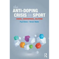 The Anti-Doping Crisis in Sport: Causes, Consequences, Solutions