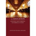 Humanistic Critique of Education: Teaching and Learning as Symbolic Action