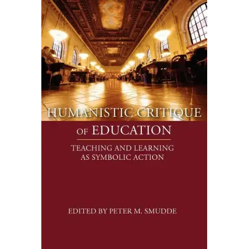 Humanistic Critique of Education: Teaching and Learning as Symbolic Action