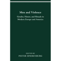 Men and Violence: Gender, Honor, and Rituals in Modern Europe and America