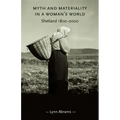 Myth and Materiality in a Woman's World: Shetland 1800-2000