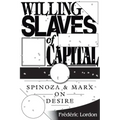 Willing Slaves of Capital: Spinoza and Marx on Desire