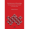 The Intercourse of Knowledge: On Gendering Desire and 'Sexuality' in the Hebrew Bible