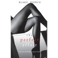 The Perfect Affair (A Jessie Hunt Psychological Suspense Thriller-Book Seven)