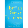 Brain-Savvy Leaders: The Science of Significant Ministry