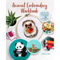 Animal Embroidery Workbook: Step-By-Step Techniques & Patterns for 30 Cute Critters & More