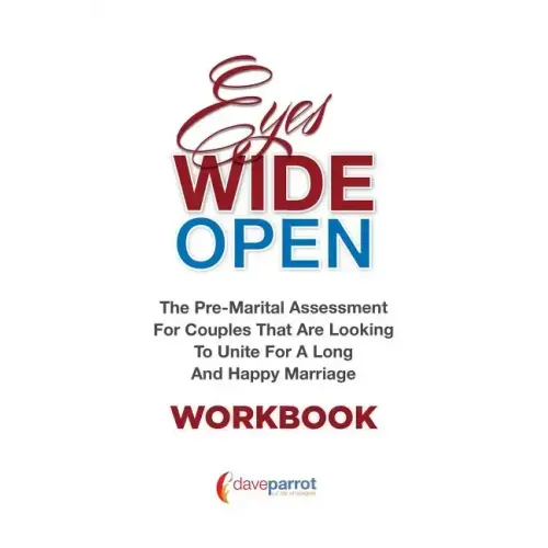 Eyes Wide Open Workbook: The Pre-Marital Assessment For Couples That Are Looking To Unite For A Long And Happy Marriage