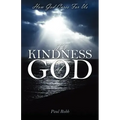 The Kindness of God: How God Cares For Us