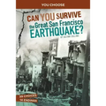 Can You Survive the Great San Francisco Earthquake?: An Interactive History Adventure