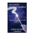 Un Amor Incomparable: Poemas Romanticos del Siglo XXI