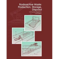 Radioactive Waste: Production, Storage, Disposal