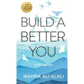Build a Better You - For Teens: How to Become the Best Version of Yourself in Seven Easy Steps