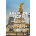 Learn Natural English Idioms and Metaphors: Book 2
