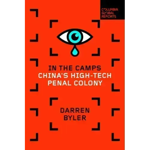 In the Camps: China's High-Tech Penal Colony