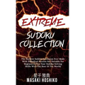 Extreme Sudoku Collection: The Hardest Sudoku Collection Ever Made With Diabolical Puzzles Not Suitable For Beginners (Test Your Sudoku Solving S