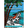 Morning Star Horse / El caballo Lucero