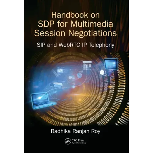 Handbook of SDP for Multimedia Session Negotiations: SIP and WebRTC IP Telephony