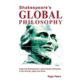 Shakespeare's Global Philosophy: exploring Shakespeare's nature-based philosophy in his sonnets, plays and Globe
