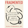 Fragmented: A Doctor's Quest to Piece Together American Health Care