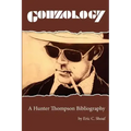 Gonzology: A Hunter Thompson Bibliography: Library Edition