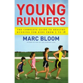 Young Runners: The Complete Guide to Healthy Running for Kids from 5 to 18