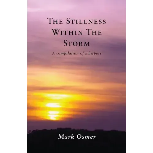The Stillness Within The Storm: A compilation of whispers