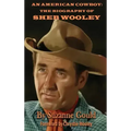 An American Cowboy (hardback): The Biography of Sheb Wooley