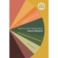 The Flavor Thesaurus: More Flavors: Plant-Led Pairings, Recipes, and Ideas for Cooks
