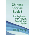 Chinese Stories Book 3: for Beginners with Pinyin, English and Audio