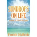 Sundrops on Life: A Book of Good Thoughts