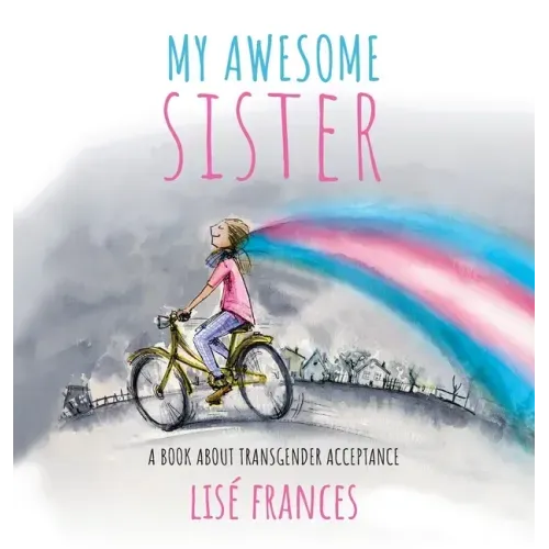 My Awesome Sister: A children's book about transgender acceptance
