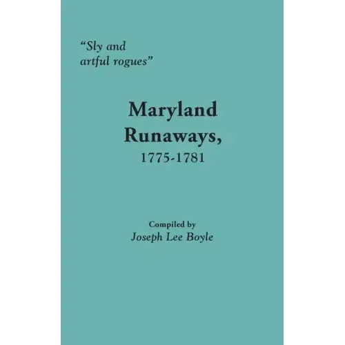 Sly and Artful Rogues: Maryland Runaways, 1775-1781