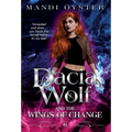 Dacia Wolf & the Wings of Change: A magical, dark paranormal fantasy novel
