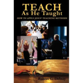 Teach as He Taught