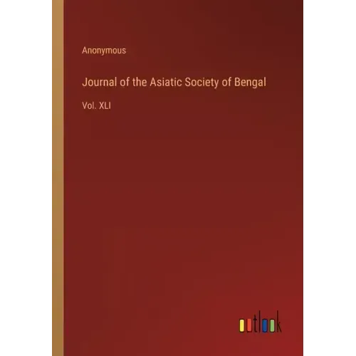 Journal of the Asiatic Society of Bengal: Vol. XLI