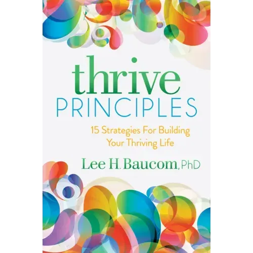 Thrive Principles: 15 Strategies for Building Your Thriving Life