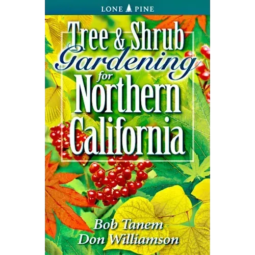 Tree & Shrub Gardening for Northern California